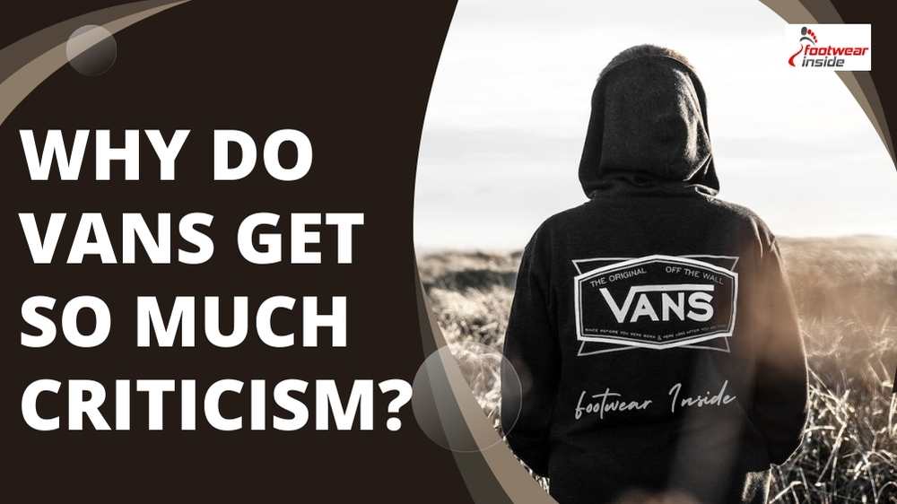 Are Vans Bad For Your Feet? 3 Why Do Vans Get So Much Criticism