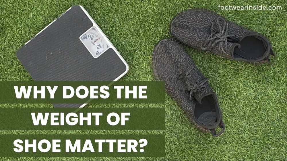 How Much Do Shoes Weigh On Scale? Ensure Comfort For Hours! 2 Why Does The Weight Of Shoe Matter