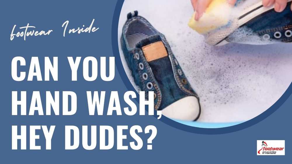 Can you put Hey Dude's shoes in the dryer? 4 Can You Hand Wash, Hey Dudes