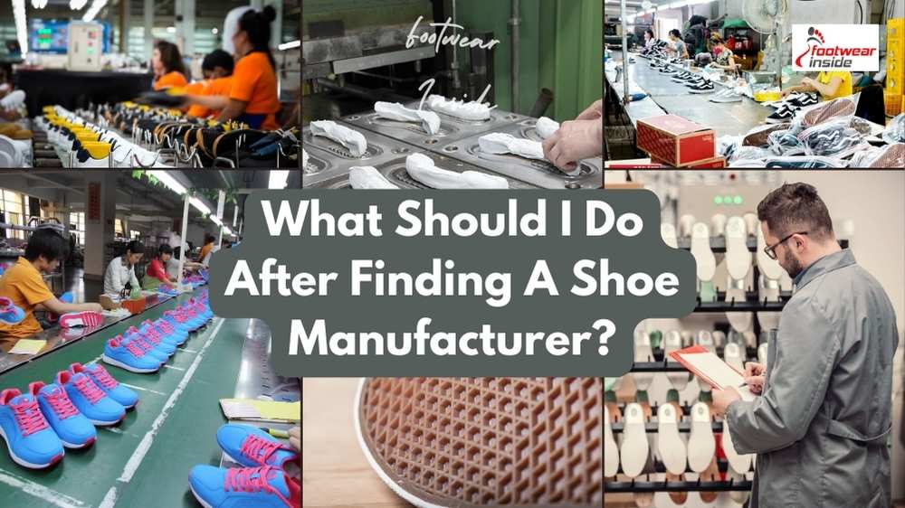 How Can I Find A Shoe Manufacturer? 3 What Should I Do After Finding A Shoe Manufacturer